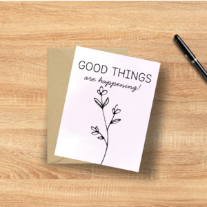 Good Things Are Happening! Greeting Card